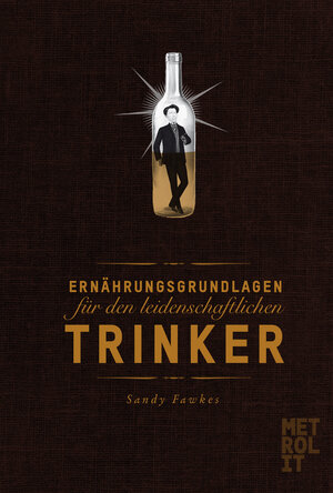 Buchcover Ernährungsgrundlagen für den leidenschaftlichen Trinker | Sandy Fawkes | EAN 9783849300616 | ISBN 3-8493-0061-7 | ISBN 978-3-8493-0061-6
