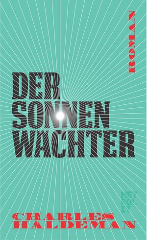 Buchcover Der Sonnenwächter | Charles Haldeman | EAN 9783849301002 | ISBN 3-8493-0100-1 | ISBN 978-3-8493-0100-2
