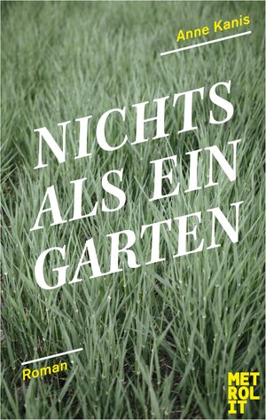 Buchcover Nichts als ein Garten | Anne Kanis | EAN 9783849301040 | ISBN 3-8493-0104-4 | ISBN 978-3-8493-0104-0