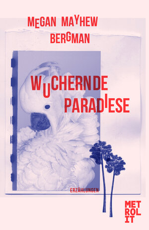Buchcover Wuchernde Paradiese | Megan Mayhew Bergman | EAN 9783849303402 | ISBN 3-8493-0340-3 | ISBN 978-3-8493-0340-2
