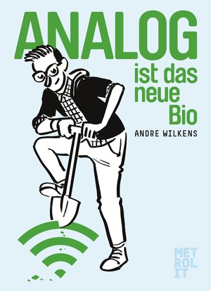 Buchcover Analog ist das neue Bio | Andre Wilkens | EAN 9783849303679 | ISBN 3-8493-0367-5 | ISBN 978-3-8493-0367-9