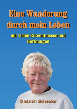 Buchcover Eine Wanderung durch mein Leben | Dietrich Schaefer | EAN 9783849587284 | ISBN 3-8495-8728-2 | ISBN 978-3-8495-8728-4