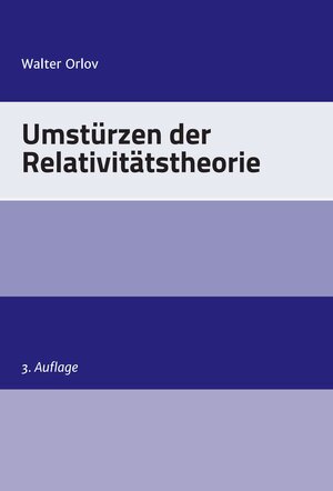 Buchcover Umstürzen der Relativitätstheorie | Walter Orlov | EAN 9783849590017 | ISBN 3-8495-9001-1 | ISBN 978-3-8495-9001-7