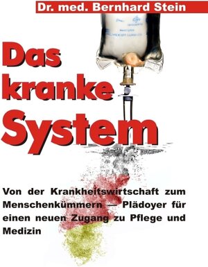 Buchcover Das kranke System | Bernhard Stein | EAN 9783849597948 | ISBN 3-8495-9794-6 | ISBN 978-3-8495-9794-8