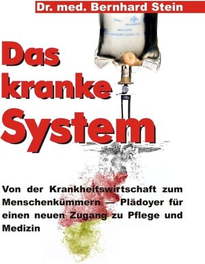 Buchcover Das kranke System | Bernhard Stein | EAN 9783849597955 | ISBN 3-8495-9795-4 | ISBN 978-3-8495-9795-5