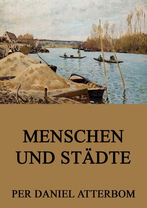 Buchcover Menschen und Städte | Per Daniel Atterbom | EAN 9783849604752 | ISBN 3-8496-0475-6 | ISBN 978-3-8496-0475-2