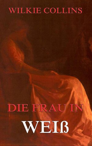 Buchcover Die Frau in Weiß | Wilkie Collins | EAN 9783849608125 | ISBN 3-8496-0812-3 | ISBN 978-3-8496-0812-5