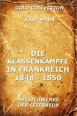 Buchcover Die Klassenkämpfe in Frankreich 1848 - 1850 | Karl Marx | EAN 9783849608279 | ISBN 3-8496-0827-1 | ISBN 978-3-8496-0827-9