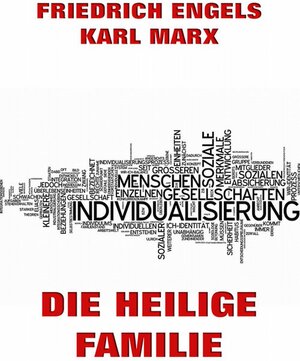 Buchcover Die heilige Familie oder Kritik der kritischen Kritik | Karl Marx | EAN 9783849608293 | ISBN 3-8496-0829-8 | ISBN 978-3-8496-0829-3