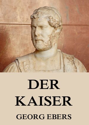 Buchcover Der Kaiser | Georg Ebers | EAN 9783849611118 | ISBN 3-8496-1111-6 | ISBN 978-3-8496-1111-8