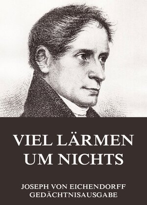 Buchcover Viel Lärmen um Nichts | Joseph von Eichendorff | EAN 9783849611392 | ISBN 3-8496-1139-6 | ISBN 978-3-8496-1139-2