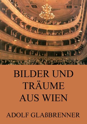Buchcover Bilder und Träume aus Wien | Adolf Glaßbrenner | EAN 9783849615819 | ISBN 3-8496-1581-2 | ISBN 978-3-8496-1581-9