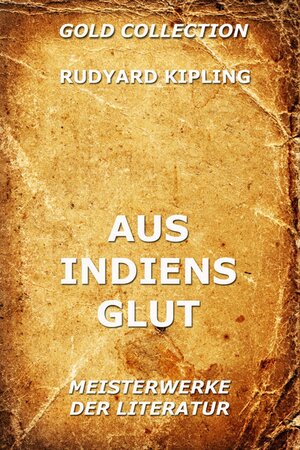 Buchcover Aus Indiens Glut | Rudyard Kipling | EAN 9783849616007 | ISBN 3-8496-1600-2 | ISBN 978-3-8496-1600-7