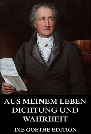 Buchcover Aus meinem Leben, Dichtung und Wahrheit | Johann Wolfgang von Goethe | EAN 9783849616403 | ISBN 3-8496-1640-1 | ISBN 978-3-8496-1640-3