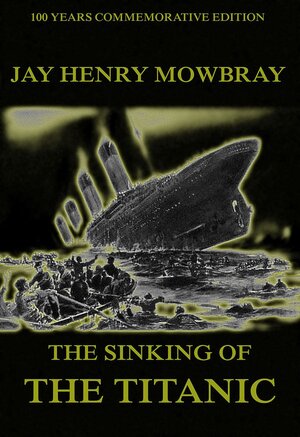 Buchcover The Sinking Of The Titanic | Jay Henry Mowbray | EAN 9783849621674 | ISBN 3-8496-2167-7 | ISBN 978-3-8496-2167-4