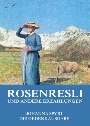 Buchcover Rosenresli und andere Erzählungen | Johanna Spyri | EAN 9783849625108 | ISBN 3-8496-2510-9 | ISBN 978-3-8496-2510-8