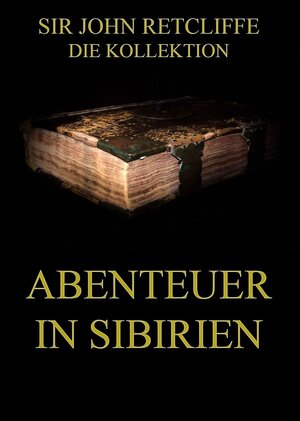 Buchcover Abenteuer in Sibirien | Sir John Retcliffe | EAN 9783849633769 | ISBN 3-8496-3376-4 | ISBN 978-3-8496-3376-9