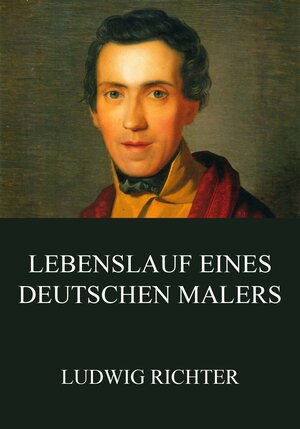 Buchcover Lebenslauf eines deutschen Malers | Ludwig Richter | EAN 9783849633882 | ISBN 3-8496-3388-8 | ISBN 978-3-8496-3388-2