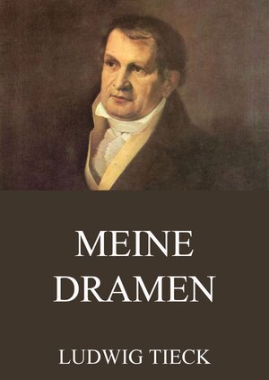 Buchcover Meine Dramen | Ludwig Tieck | EAN 9783849637729 | ISBN 3-8496-3772-7 | ISBN 978-3-8496-3772-9