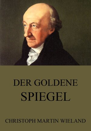 Buchcover Der goldene Spiegel | Christoph Martin Wieland | EAN 9783849639907 | ISBN 3-8496-3990-8 | ISBN 978-3-8496-3990-7