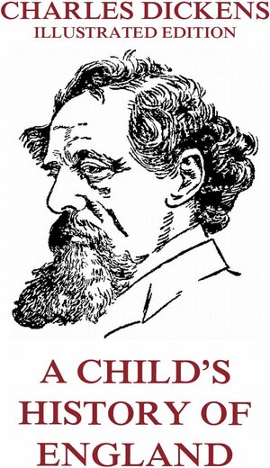 Buchcover A Child's History Of England | Charles Dickens | EAN 9783849643126 | ISBN 3-8496-4312-3 | ISBN 978-3-8496-4312-6