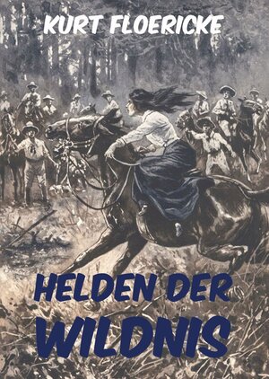 Buchcover Helden der Wildnis | Kurt Floericke | EAN 9783849643133 | ISBN 3-8496-4313-1 | ISBN 978-3-8496-4313-3