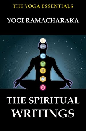 Buchcover The Spiritual Writings of Yogi Ramacharaka | Yogi Ramacharaka | EAN 9783849643232 | ISBN 3-8496-4323-9 | ISBN 978-3-8496-4323-2