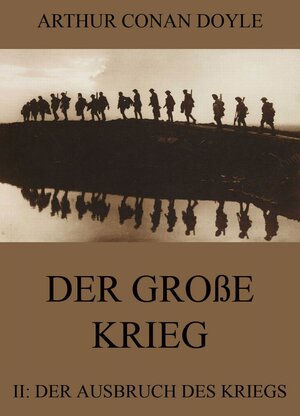 Buchcover Der große Krieg - 2: Der Ausbruch des Kriegs | Arthur Conan Doyle | EAN 9783849645120 | ISBN 3-8496-4512-6 | ISBN 978-3-8496-4512-0