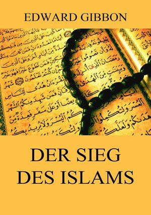 Buchcover Der Sieg des Islams | Edward Gibbon | EAN 9783849646707 | ISBN 3-8496-4670-X | ISBN 978-3-8496-4670-7