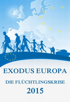 Buchcover Exodus Europa - Die Flüchtlingskrise 2015 | Jürgen Beck | EAN 9783849646714 | ISBN 3-8496-4671-8 | ISBN 978-3-8496-4671-4