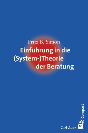Buchcover Einführung in die (System-) Theorie der Beratung | Fritz B. Simon | EAN 9783849700317 | ISBN 3-8497-0031-3 | ISBN 978-3-8497-0031-7