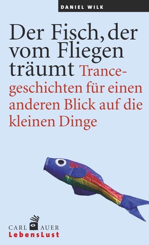 Buchcover Der Fisch, der vom Fliegen träumt | Daniel Wilk | EAN 9783849700652 | ISBN 3-8497-0065-8 | ISBN 978-3-8497-0065-2