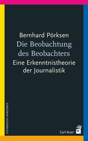 Buchcover Die Beobachtung des Beobachters | Bernhard Pörksen | EAN 9783849700669 | ISBN 3-8497-0066-6 | ISBN 978-3-8497-0066-9