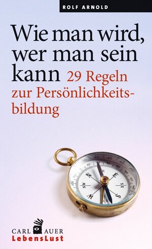 Buchcover Wie man wird, wer man sein kann | Rolf Arnold | EAN 9783849701024 | ISBN 3-8497-0102-6 | ISBN 978-3-8497-0102-4