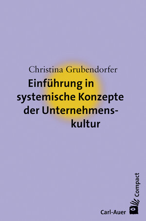 Buchcover Einführung in systemische Konzepte der Unternehmenskultur | Christina Grubendorfer | EAN 9783849701055 | ISBN 3-8497-0105-0 | ISBN 978-3-8497-0105-5