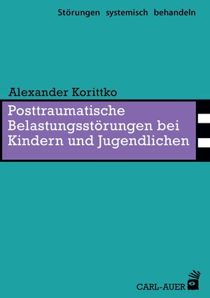 Buchcover Posttraumatische Belastungsstörungen bei Kindern und Jugendlichen | Alexander Korittko | EAN 9783849701147 | ISBN 3-8497-0114-X | ISBN 978-3-8497-0114-7