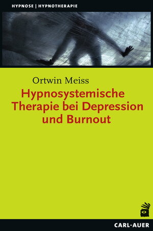 Buchcover Hypnosystemische Therapie bei Depression und Burnout | Ortwin Meiss | EAN 9783849701536 | ISBN 3-8497-0153-0 | ISBN 978-3-8497-0153-6