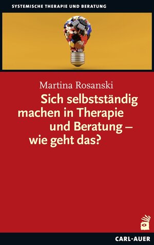 Buchcover Sich selbstständig machen in Therapie und Beratung – wie geht das? | Martina Rosanski | EAN 9783849704711 | ISBN 3-8497-0471-8 | ISBN 978-3-8497-0471-1