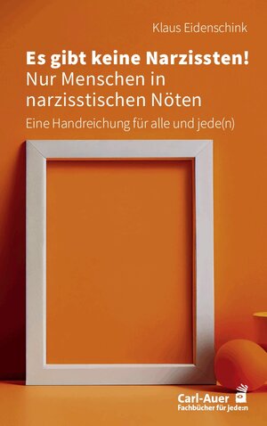 Buchcover Es gibt keine Narzissten! Nur Menschen in narzisstischen Nöten | Klaus Eidenschink | EAN 9783849705343 | ISBN 3-8497-0534-X | ISBN 978-3-8497-0534-3