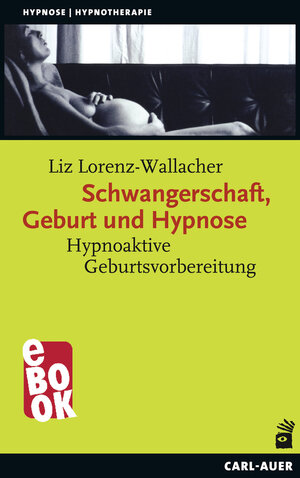 Buchcover Schwangerschaft, Geburt und Hypnose | Liz Lorenz-Wallacher | EAN 9783849780142 | ISBN 3-8497-8014-7 | ISBN 978-3-8497-8014-2