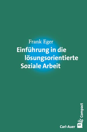 Buchcover Einführung in die lösungsorientierte Soziale Arbeit | Frank Eger | EAN 9783849780289 | ISBN 3-8497-8028-7 | ISBN 978-3-8497-8028-9