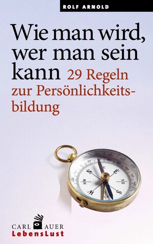 Buchcover Wie man wird, wer man sein kann | Rolf Arnold | EAN 9783849780388 | ISBN 3-8497-8038-4 | ISBN 978-3-8497-8038-8