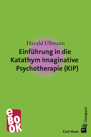 Buchcover Einführung in die Katathym Imaginative Psychotherapie (KIP) | Harald Ullmann | EAN 9783849780791 | ISBN 3-8497-8079-1 | ISBN 978-3-8497-8079-1