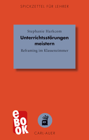 Buchcover Unterrichtsstörungen meistern | Stephanie Harkcom | EAN 9783849780876 | ISBN 3-8497-8087-2 | ISBN 978-3-8497-8087-6