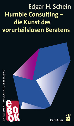 Buchcover Humble Consulting – Die Kunst des vorurteilslosen Beratens | Edgar Schein | EAN 9783849780937 | ISBN 3-8497-8093-7 | ISBN 978-3-8497-8093-7