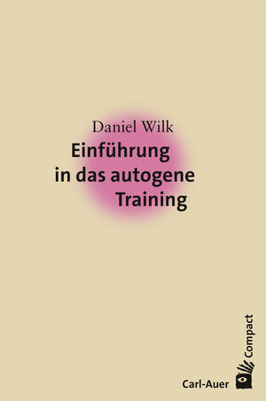 Buchcover Einführung in das Autogene Training | Daniel Wilk | EAN 9783849781941 | ISBN 3-8497-8194-1 | ISBN 978-3-8497-8194-1