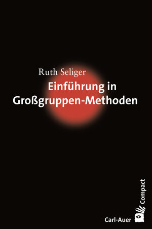 Buchcover Einführung in Großgruppen-Methoden | Ruth Seliger | EAN 9783849782207 | ISBN 3-8497-8220-4 | ISBN 978-3-8497-8220-7