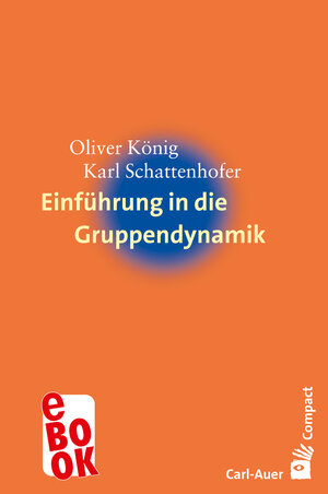 Buchcover Einführung in die Gruppendynamik | Oliver König | EAN 9783849782320 | ISBN 3-8497-8232-8 | ISBN 978-3-8497-8232-0