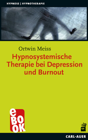 Buchcover Hypnosystemische Therapie bei Depression und Burnout | Ortwin Meiss | EAN 9783849782757 | ISBN 3-8497-8275-1 | ISBN 978-3-8497-8275-7