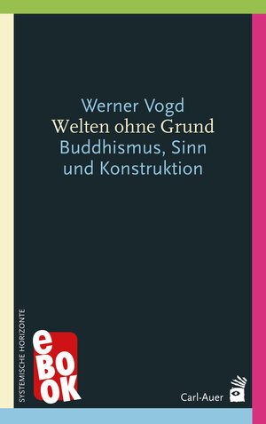 Buchcover Welten ohne Grund | Werner Vogd | EAN 9783849782849 | ISBN 3-8497-8284-0 | ISBN 978-3-8497-8284-9